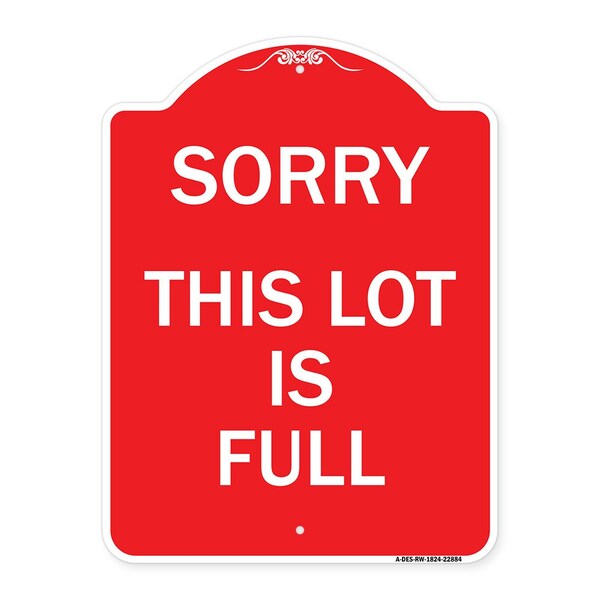 Designer Series Sign-Sorry This Lot Is Full, Red & White Aluminum Sign, 18" x 24", RW-1824-22884